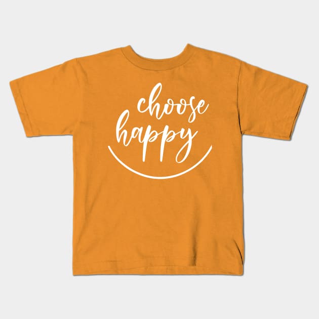 Choose Happy Kids T-Shirt by Inspire Creativity